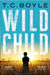 Wild Child by T. C. Boyle