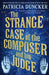 The Strange Case of the Composer and His Judge by Patricia Duncker