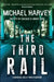 The Third Rail by Michael Harvey