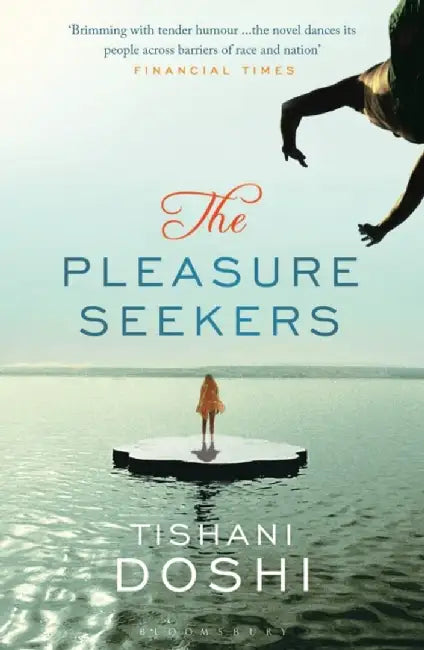 The Pleasure Seekers by Tishani Doshi