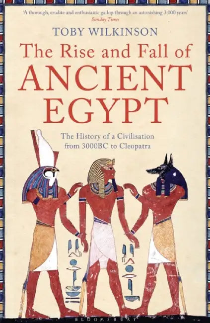 The Rise and Fall of Ancient Egypt by Toby Wilkinson