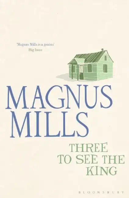 Three to See the King by Magnus Mills