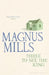 Three to See the King by Magnus Mills