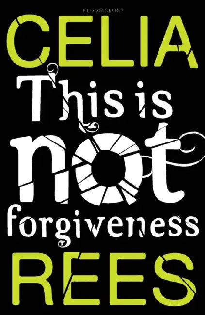 This is Not Forgiveness by Celia Rees