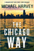 The Chicago Way by Michael Harvey