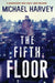 The Fifth Floor by Michael Harvey