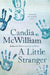 A Little Stranger by Candia McWilliam
