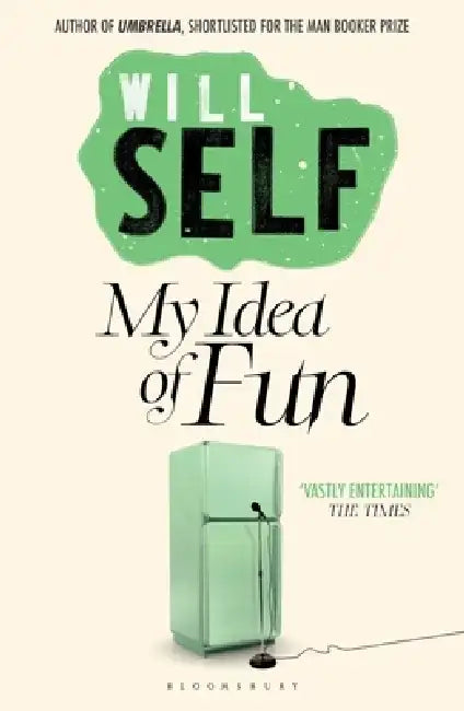 My Idea of Fun by Will Self