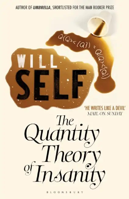 The Quantity Theory of Insanity by Will Self