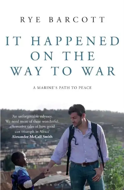 It Happened on the Way to War by Rye Barcott