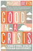 Good in a Crisis by Margaret Overton