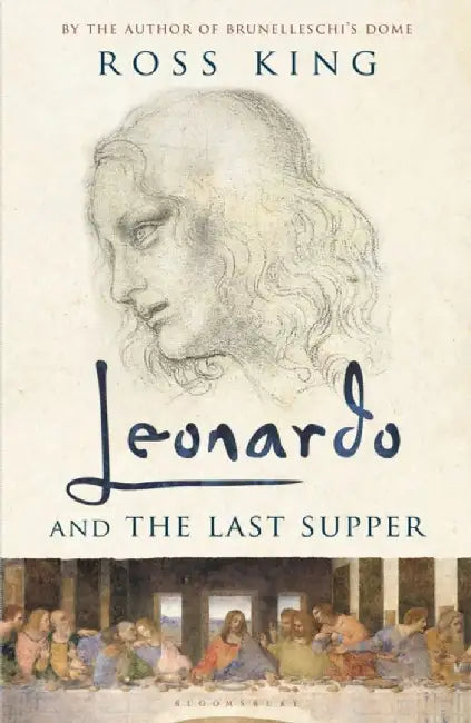 Leonardo and the Last Supper by Ross King