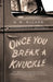 Once You Break a Knuckle by D. W. Wilson