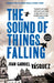 The Sound of Things Falling by Juan Gabriel Vasquez