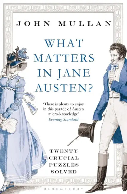 What Matters in Jane Austen? by John Mullan