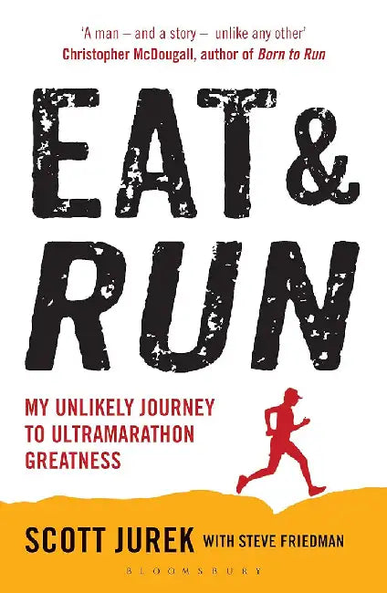 Eat and Run by Scott Jurek