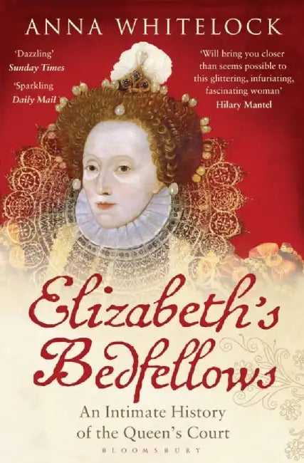 Elizabeth's Bedfellows by Professor Anna Whitelock