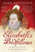 Elizabeth's Bedfellows by Professor Anna Whitelock