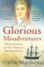 Glorious Misadventures by Owen Matthews