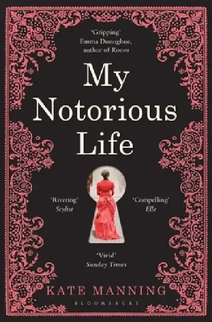 My Notorious Life by Kate Manning