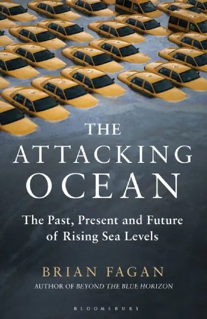 The Attacking Ocean by Brian Fagan