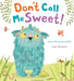 Don't Call Me Sweet! by Smriti Prasadam-Halls