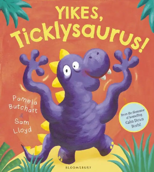 Yikes, Ticklysaurus! by Christine Jones