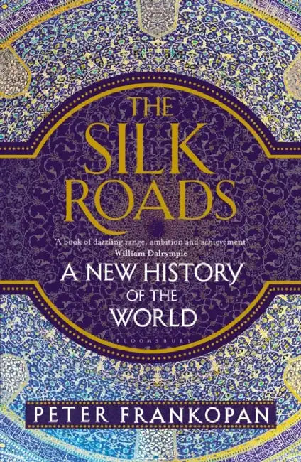 The Silk Roads by Professor Peter Frankopan