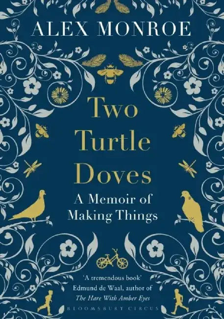 Two Turtle Doves: A Memoir of Making Things by Alex Monroe