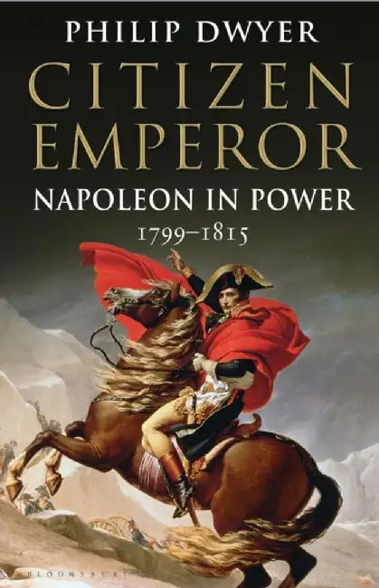 Citizen Emperor by Philip (University of Newcastle, Australia.) Dwyer