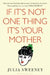 If It's Not One Thing, It's Your Mother by Julia Sweeney