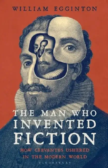 The Man Who Invented Fiction by William (Johns Hopkins University, USA) Egginton
