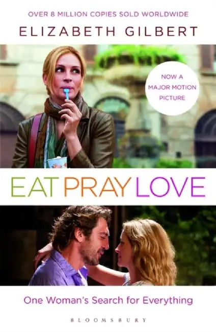 Eat Pray Love: One Woman's Search for Everything by Elizabeth Gilbert