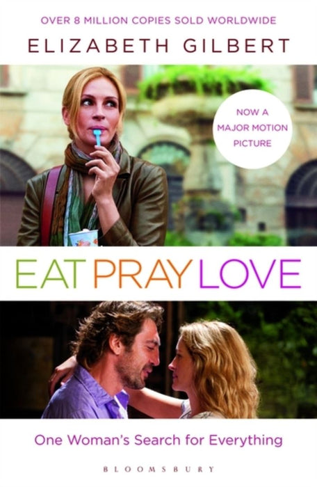 Eat Pray Love: One Woman's Search for Everything by Elizabeth Gilbert