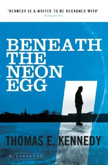 Beneath the Neon Egg by Thomas E. Kennedy