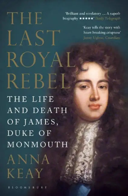 The Last Royal Rebel by Anna Keay