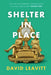 Shelter in Place by David Leavitt