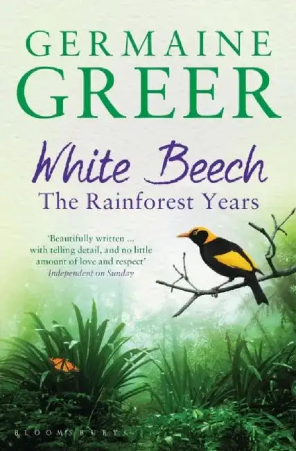 White Beech: The Rainforest Years by Germaine Greer