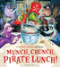Munch, Crunch, Pirate Lunch! by John Kelly