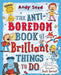 The Anti-boredom Book of Brilliant Things To Do by Andy (Author) Seed