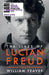 The Lives of Lucian Freud: YOUTH 1922 - 1968 by William Feaver