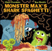 Monster Max’s Shark Spaghetti by Claire Freedman
