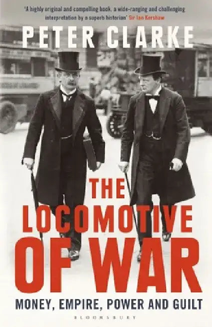 The Locomotive of War by Peter Clarke