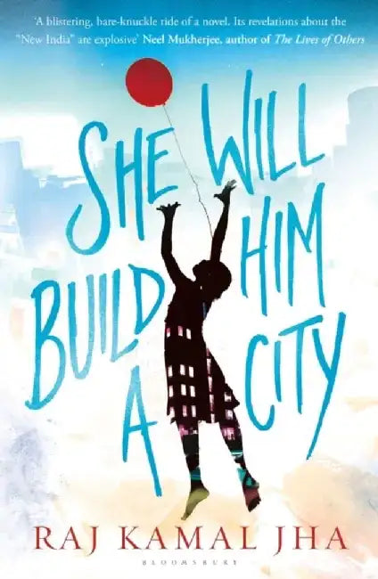 She Will Build Him a City by Raj Kamal Jha