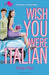 Wish You Were Italian by Edward Sell