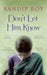 Don't Let Him Know by Sandip Roy