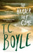 The Harder They Come by T. C. Boyle