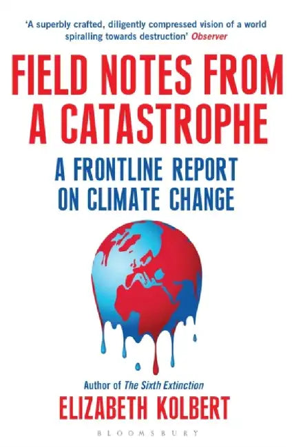 Field Notes from a Catastrophe by Elizabeth Kolbert