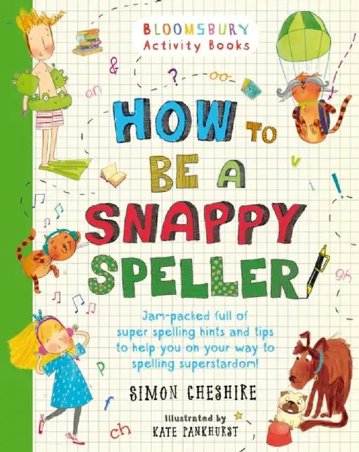 How to Be a Snappy Speller by Simon Cheshire