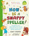 How to Be a Snappy Speller by Simon Cheshire
